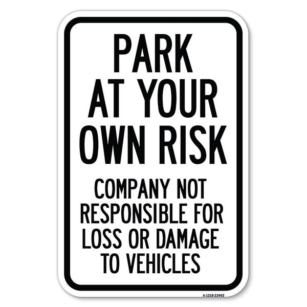 Signmission Park at Your Own Risk Company Not Respon Heavy-Gauge Aluminum Sign, 12" x 18", A-1218-23493 A-1218-23493